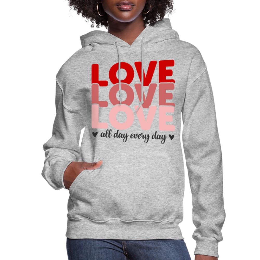 Womens Hoodie, Love All Day Every Day Graphic - S757129